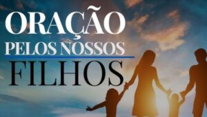 Oração Pelos Filhos: Salmo 127