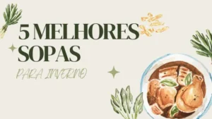5 Melhores Sopas para Aquecer Seu Inverno