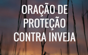 Oração Quebra Inveja Poderosa para Proteção e Paz