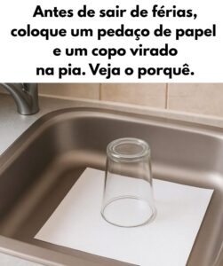 Aqui está por que você deve sempre deixar um copo virado e uma folha de papel na pia antes de viajar de férias