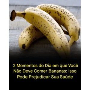 Desvende o Segredo da Banana: Evite Estes 2 Horários Chave para Melhorar Sua Digestão e Energia Diária (e Descubra o Momento Perfeito!)