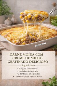 Carne Moída com Creme de Milho Gratinado: Uma Receita Irresistível para Toda a Família!