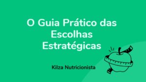 Emagrecer com Saúde – 4 Episódio – O Guia Prático das Escolhas Estratégicas