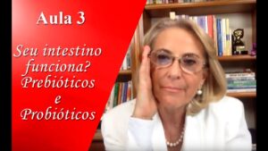 Aula 3 – Seu Intestino funciona? Probióticos e Prebióticos