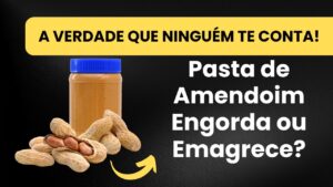 Pasta de Amendoim Engorda? A Verdade Que Ninguém Te Conta!