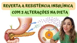 Reverta a Resistência Insulínica com Apenas 3 Alterações na Dieta