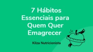 Emagrecer com Saúde – Episódio 3 – 7 Hábitos Essenciais para Quem Quer Emagrecer