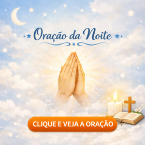 Click aqui – Oração da NOITE!
