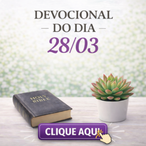 CLICK AQUI – DEVOCIONAL SÁBADO 28/03