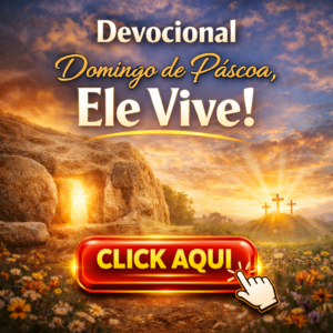 CLICK AQUI – Domingo de Páscoa