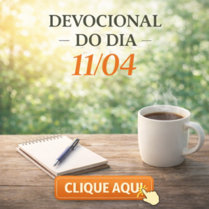 CLICK AQUI – DEVOCIONAL SÁBADO 11/04