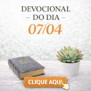 CLICK AQUI – DEVOCIONAL TERÇA 07/04