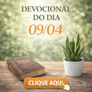 CLICK AQUI – DEVOCIONAL QUINTA 09/04